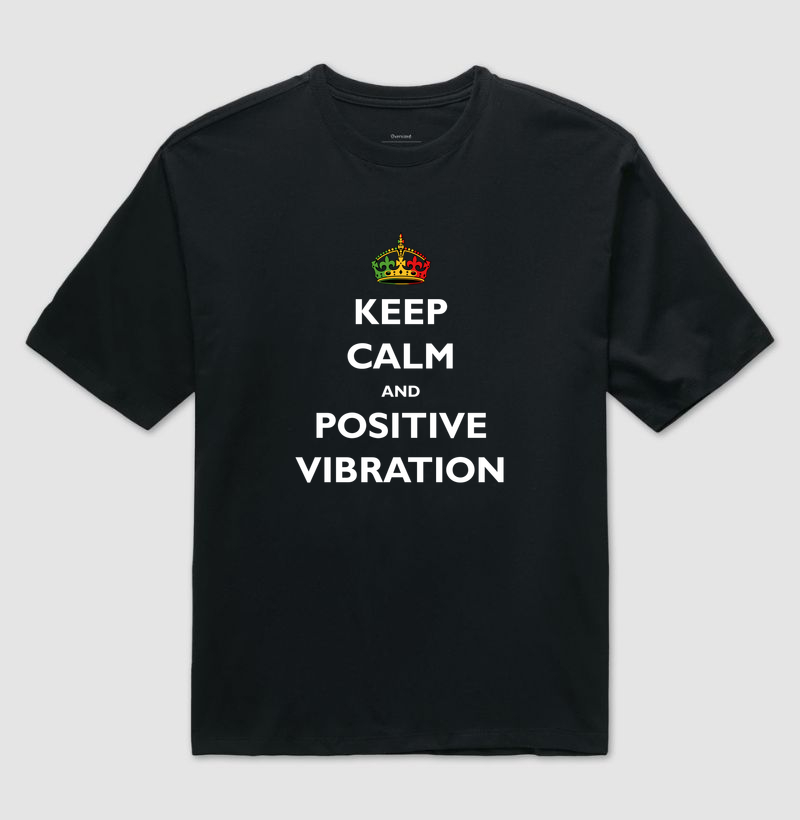 Keep Calm and Positive Vibration