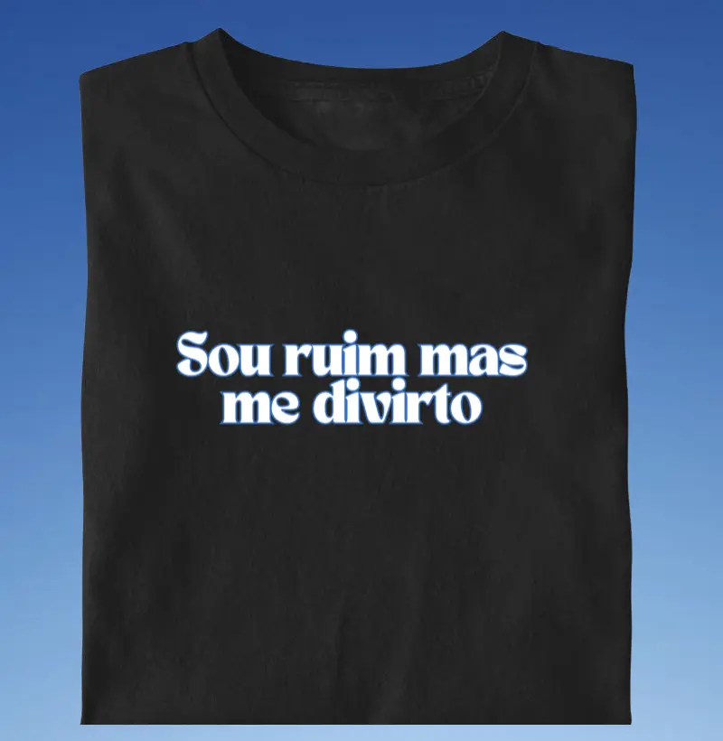 Sou ruim mas me divirto