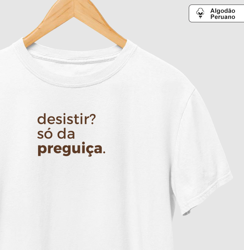 Desistir? Só da preguiça