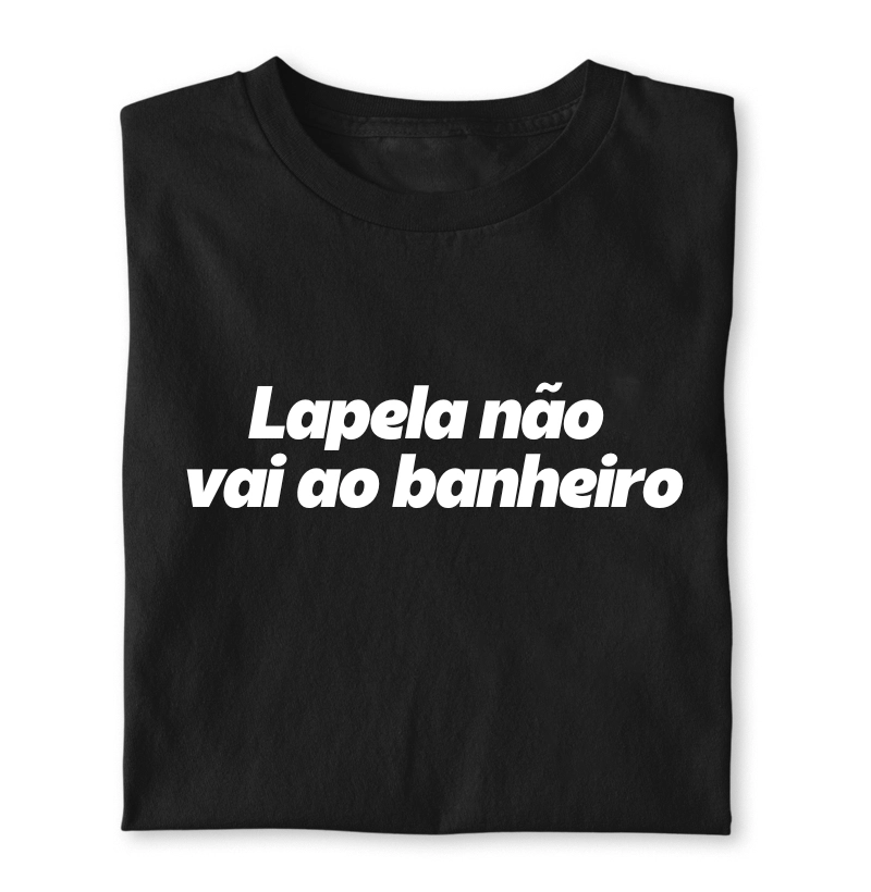 Lapela não vai ao banheiro