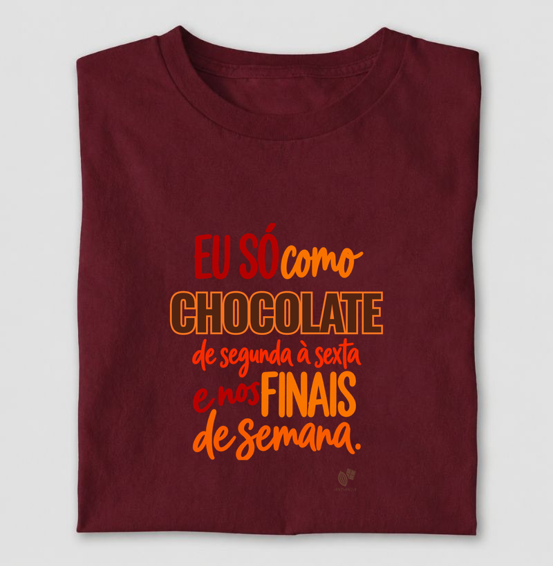 Eu só como Chocolate - Camiseta