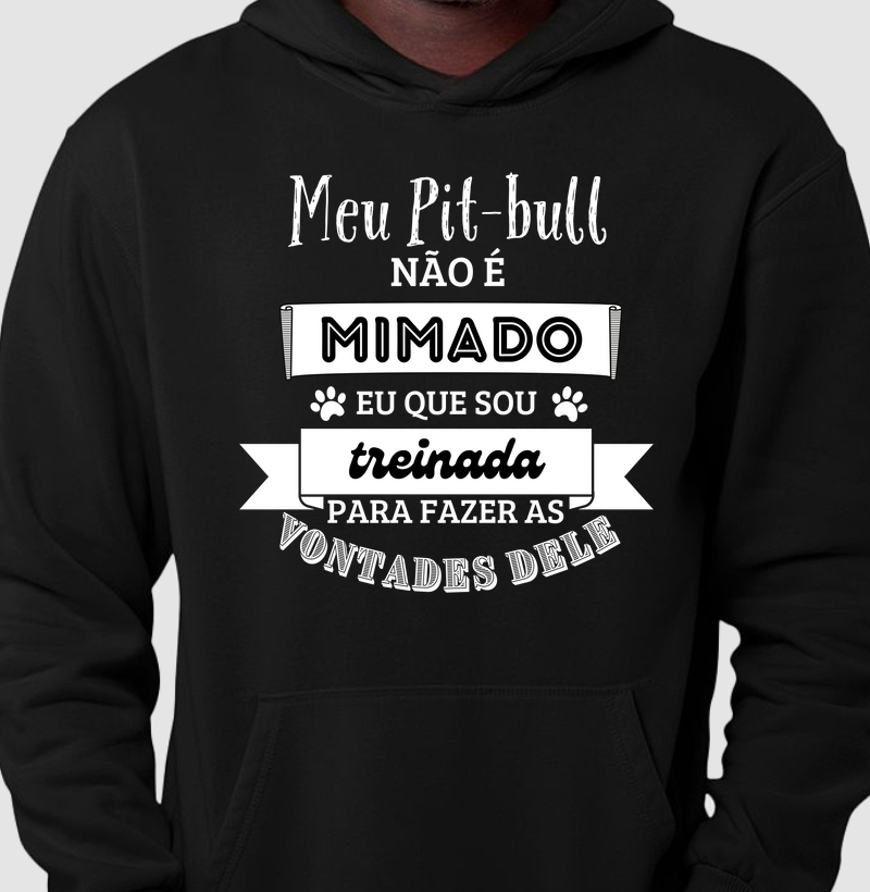 Meu pit bull não é mimado eu que sou treinada para fazer a s vontades dele