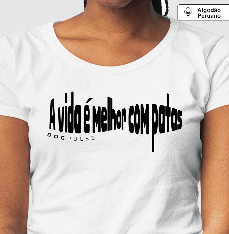 Camiseta Algodão Peruano A vida é melhor com patas Dog Pulse
