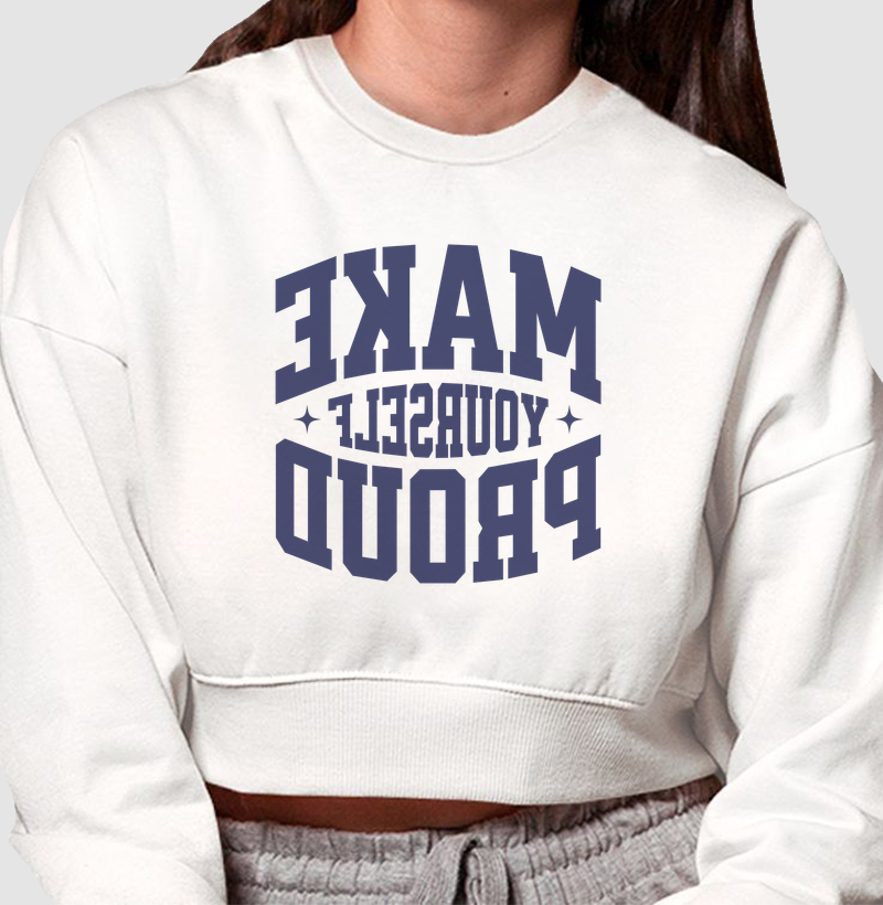 Make Yourself Proud - Cropped Moletom