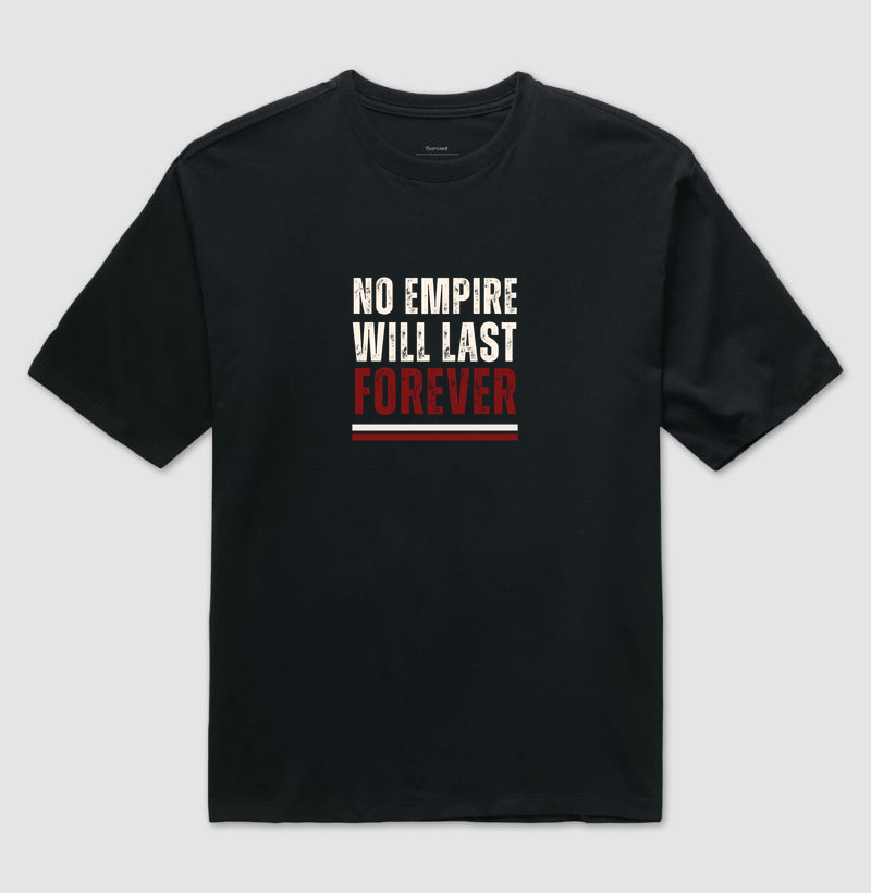 Camiseta Oversized No Empire Will Last Forever