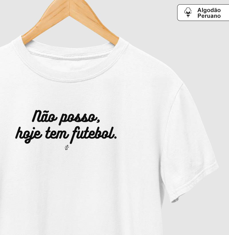 Não posso, hoje tem futebol.