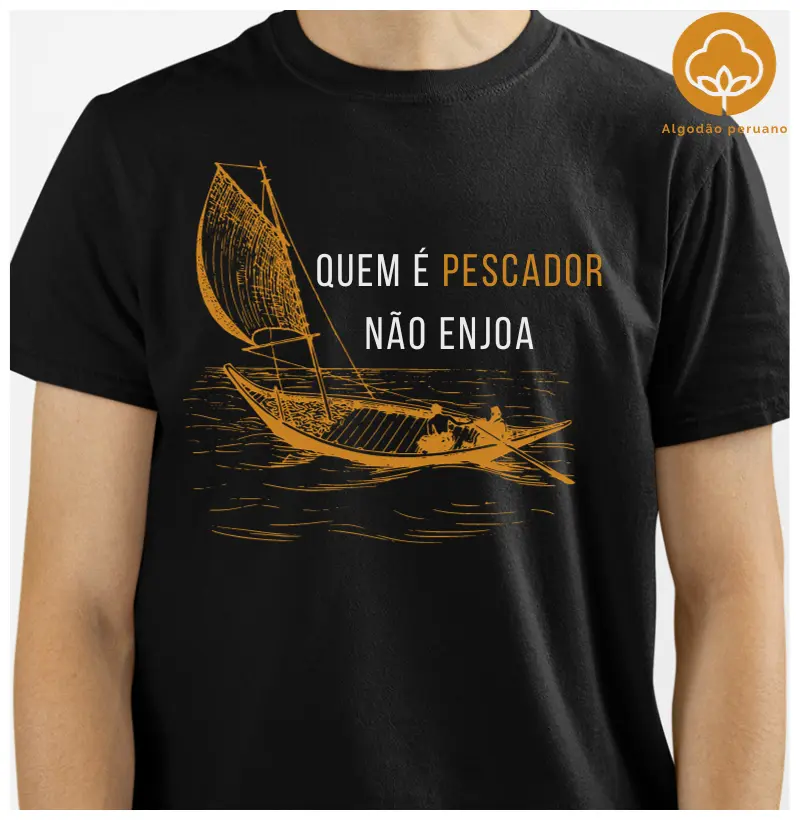 QUEM É PESCADOR NÃO ENJOA (Algodão peruano)