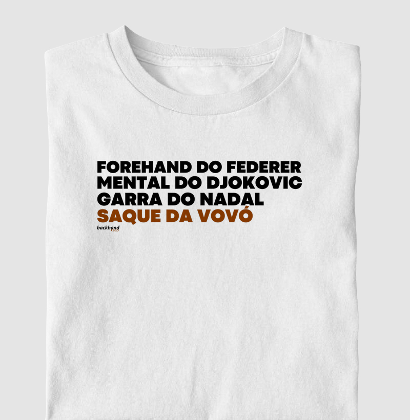 Forehand do Federer, Mental do Djokovic, Garra do Nadal, Saque da vovó
