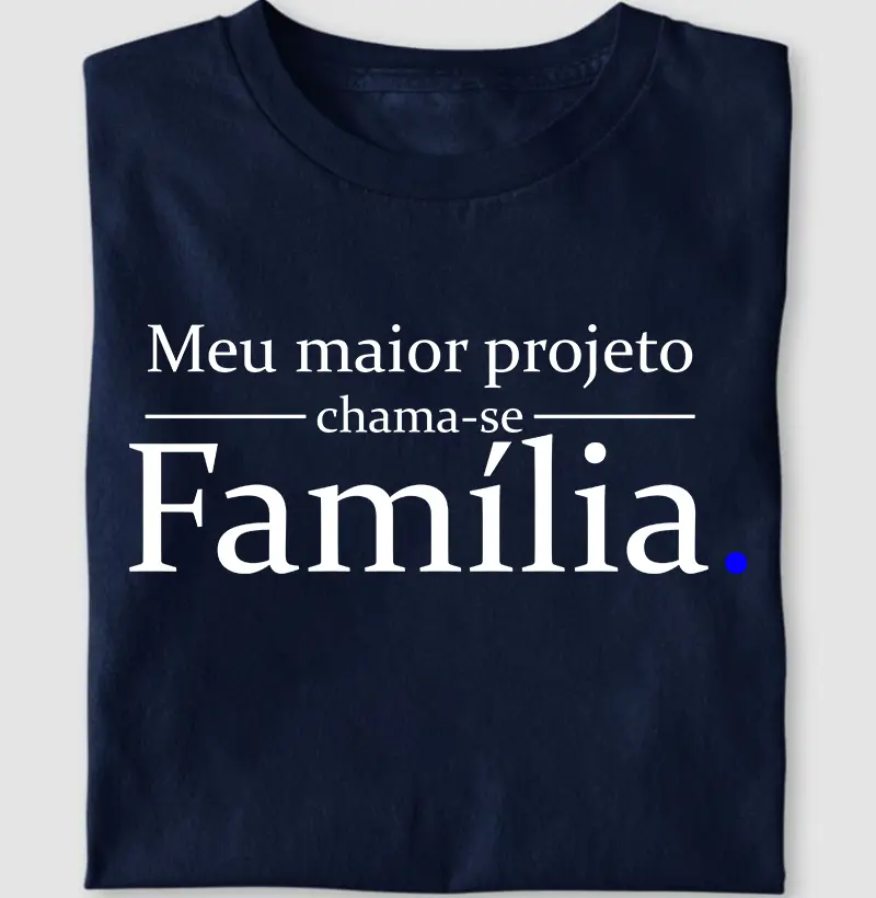Meu maior projeto chama-se: Familia