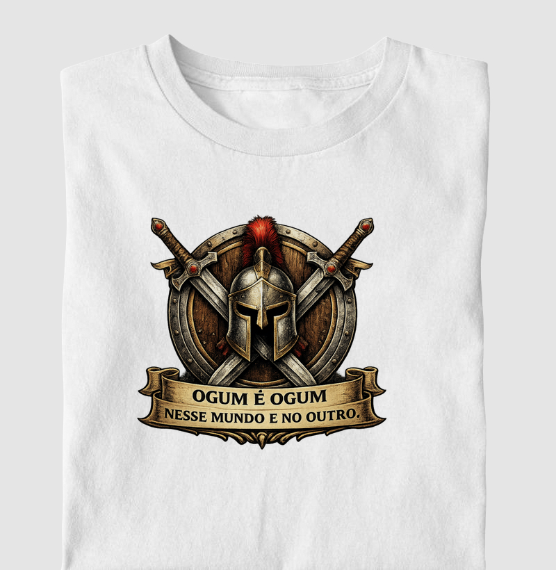 Camiseta Ogum é Ogum, Nesse Mundo e no outro.