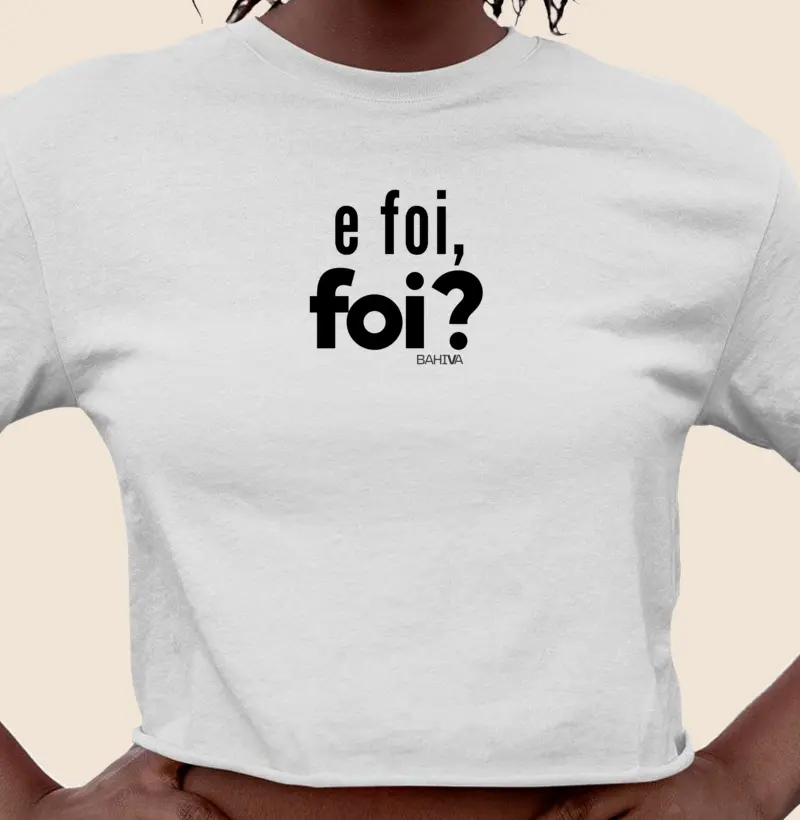 E foi, foi?