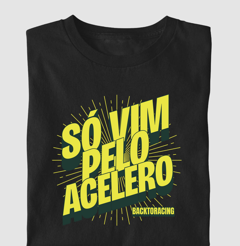 SÓ VIM PELO ACELERO!