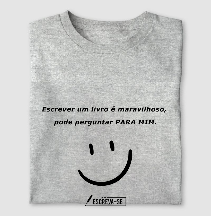 Escrever um livro é maravilhoso, pode perguntar para mim.