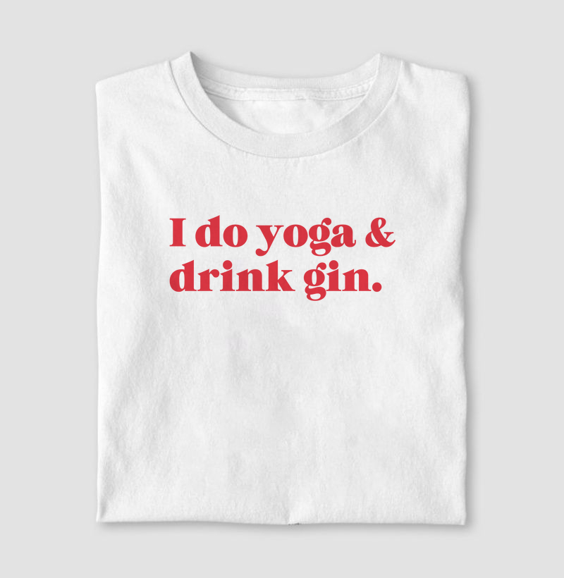 I do yoga & drink gin.
