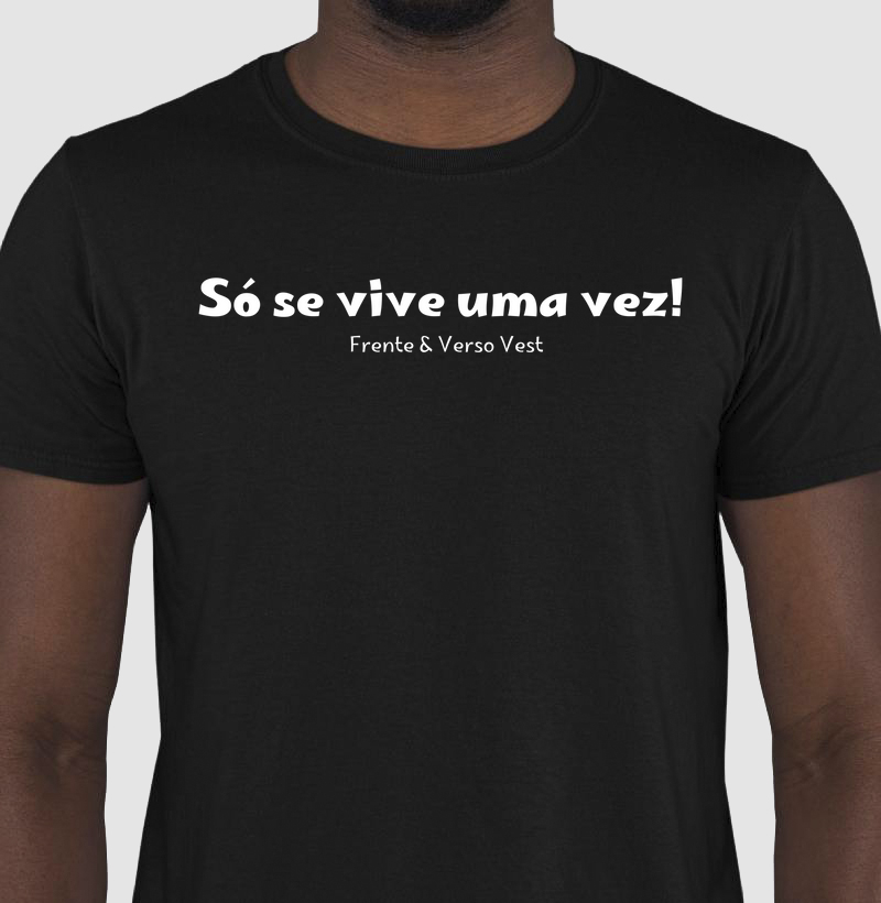 Só se vive uma vez !