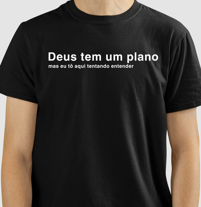 Camisa Deus tem um plano
