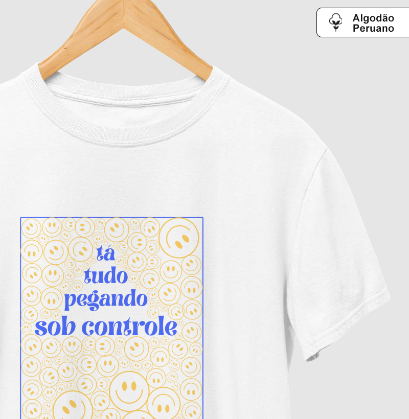 Camiseta algodão peruano Ta tudo pegando sob controle - Smiles
