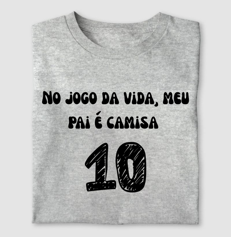 No jogo da vida, meu pai é camisa 10