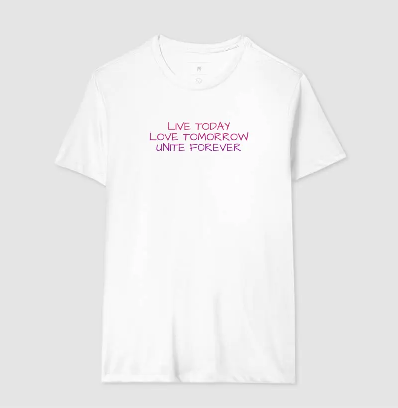 Live today Love tomorrow Unite forever