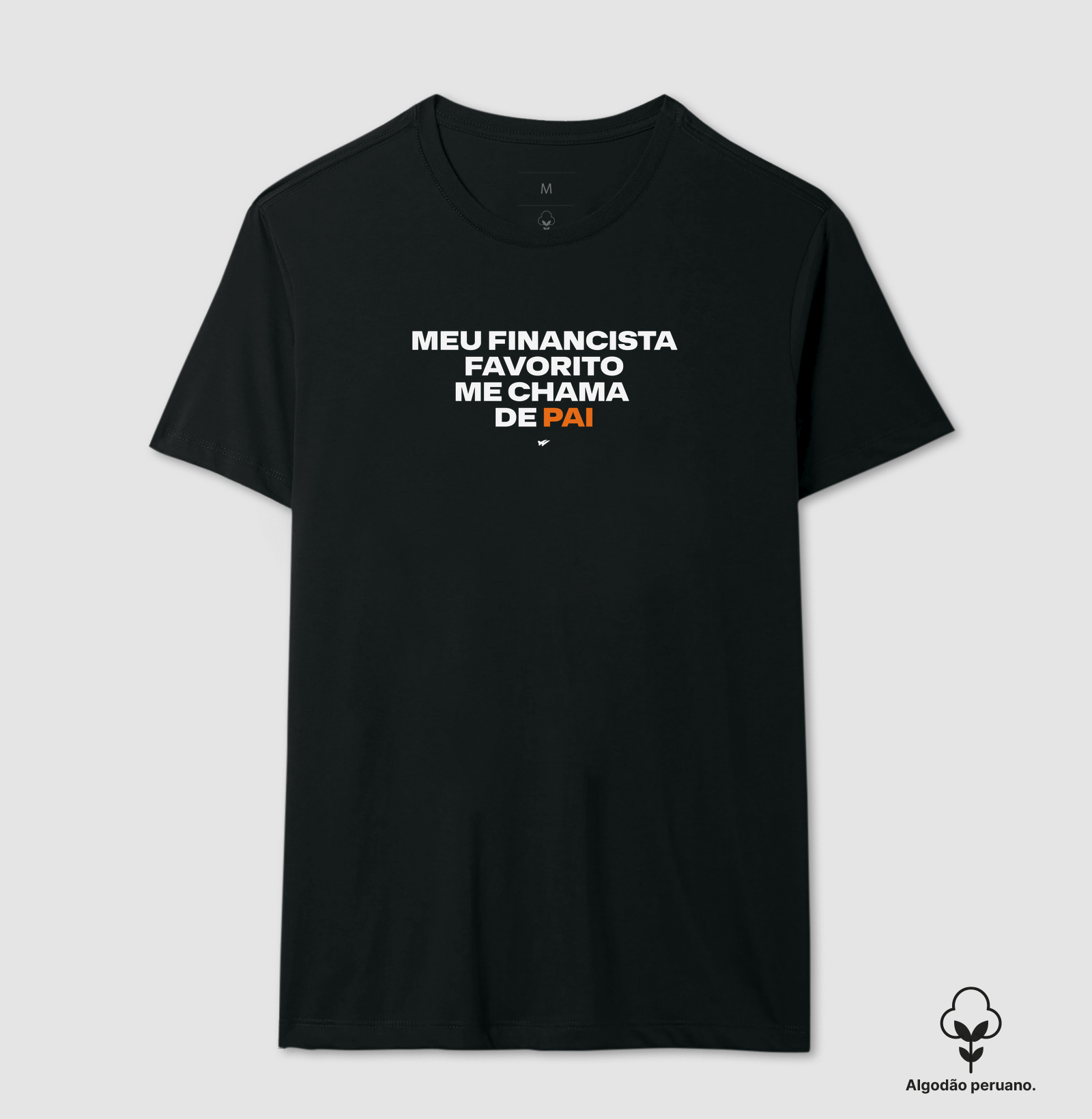 FINANCISTA FAVORITO, PAI - Camiseta Algodão Peruano