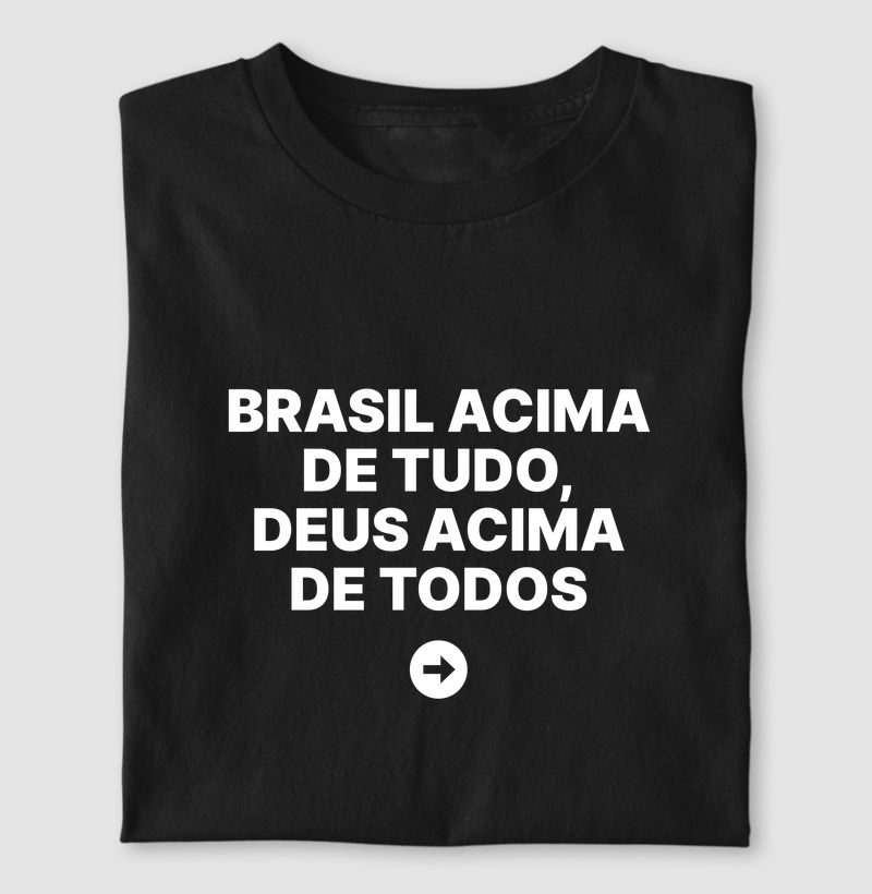 Camiseta Brasil acima de tudo, Deus acima de todos