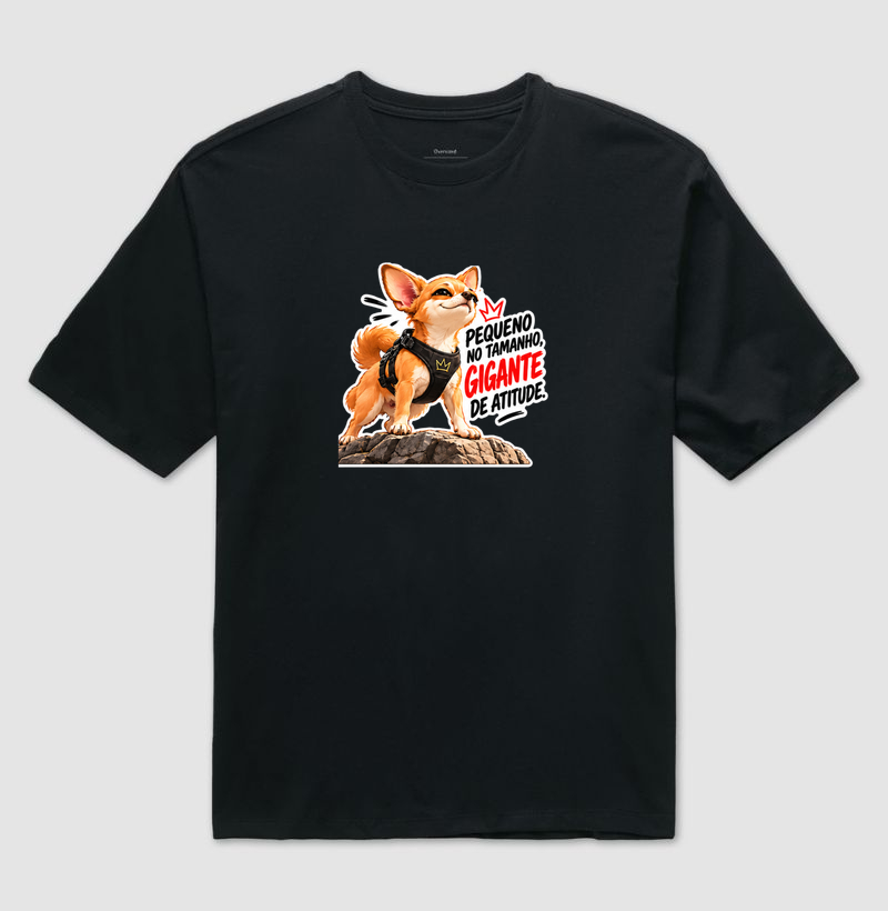 Pequeno no tamanho. Gigante na atitude. - Camiseta Oversized