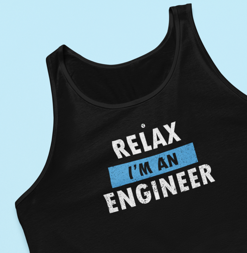 Relax I'm an Engineer
