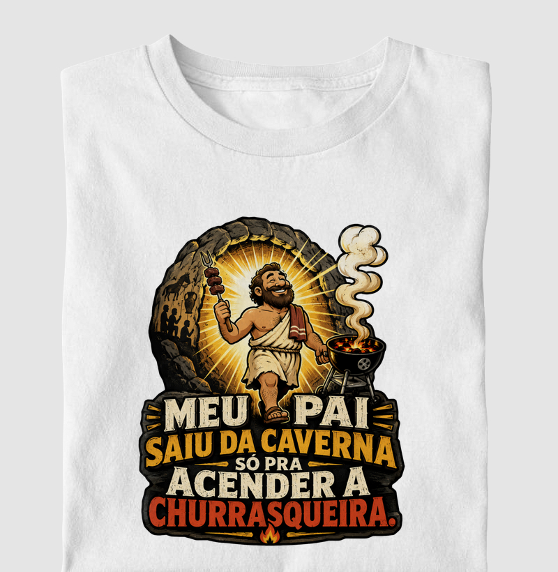 Meu Pai Saiu da Caverna Só Pra Acender a Churrasqueira