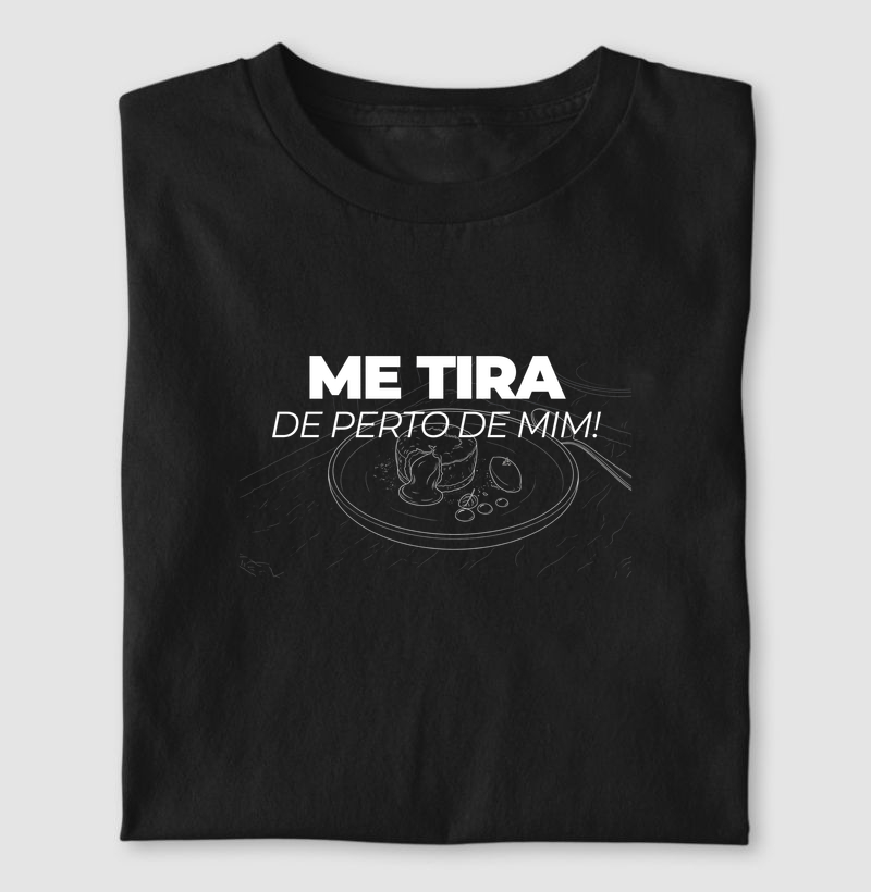 Me tira de perto de mim!