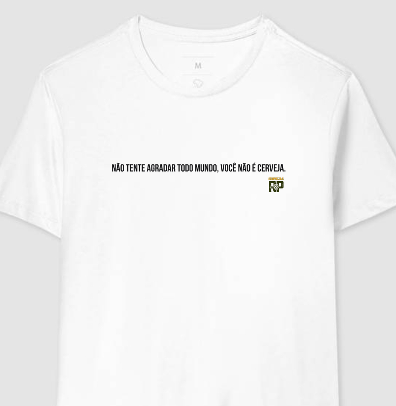 Camiseta Não Tente Agradar Todo Mundo Você Não é Cerveja CL