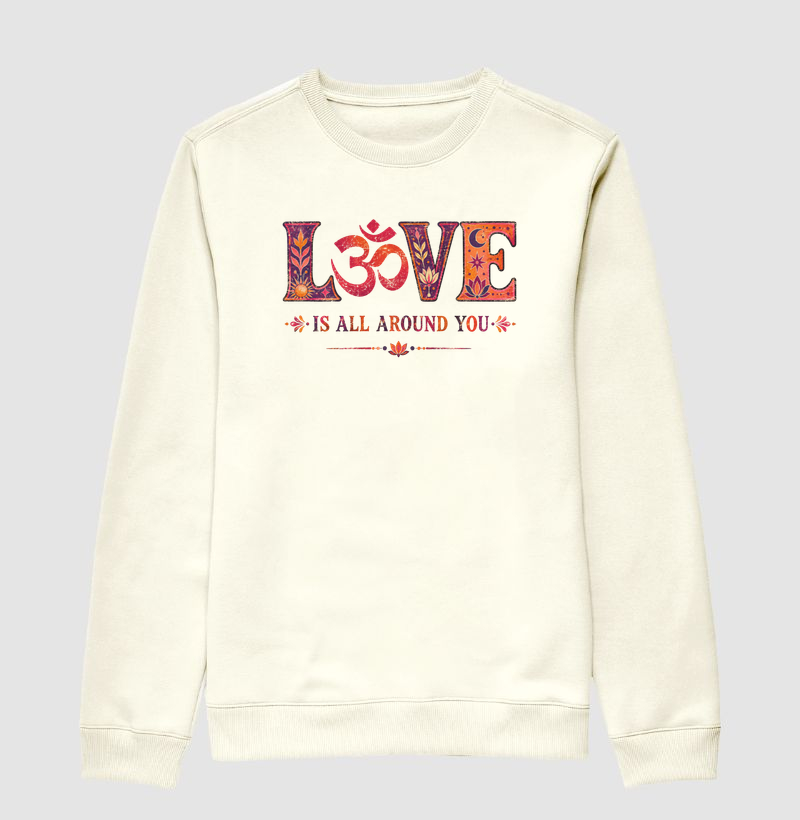 Love Is All Around You - Suéter Moletom