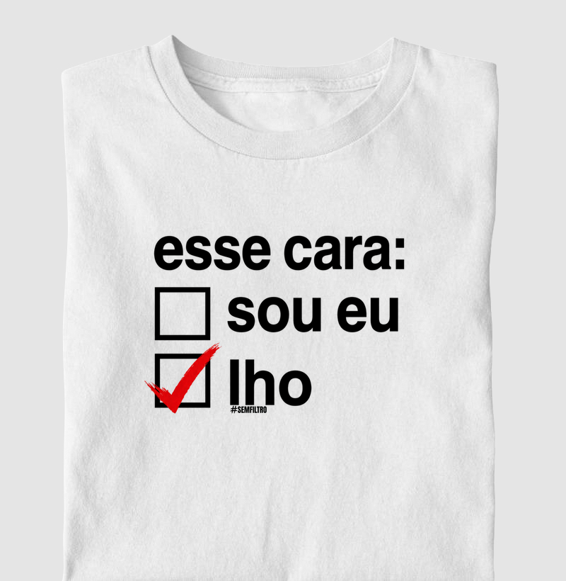 Esse Cara? Sou Eu... Lho!