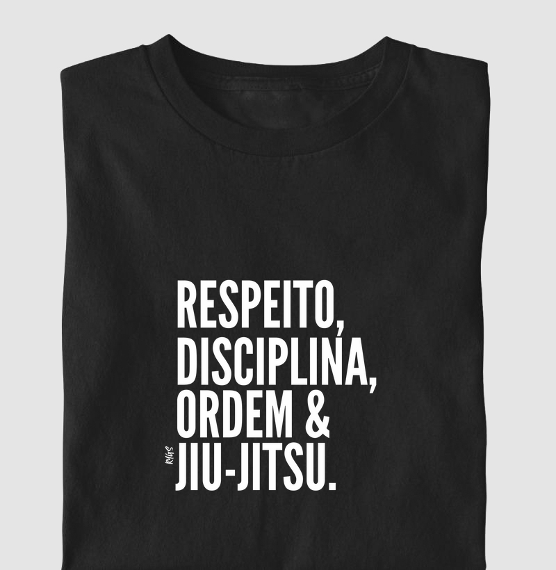 RESPEITO, DISCIPLINA, ORDEM & JIU-JITSU.
