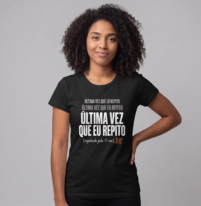 A última vez que eu repito - Blusa Feminina Estampada