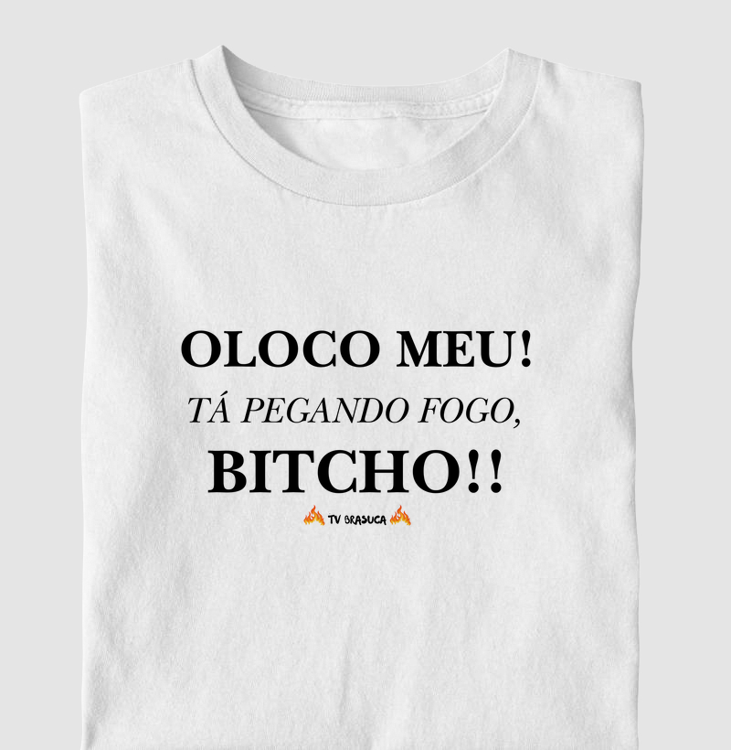 Tá pegando fogo, bitcho!