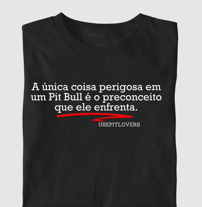 A única coisa perigosa em um Pitbull é o preconceito que ele enfrenta