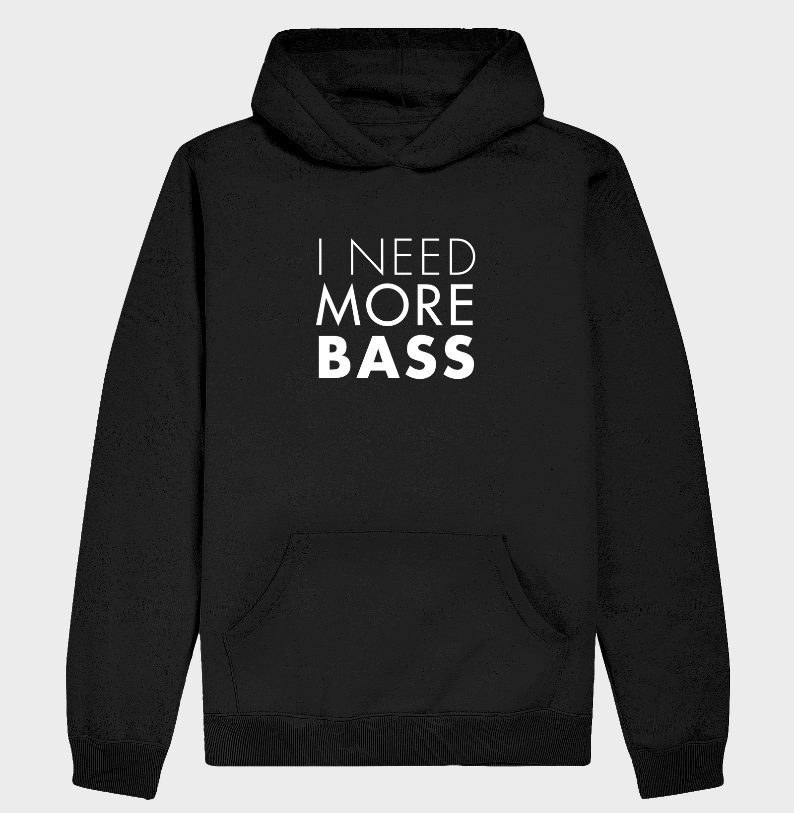 I NEED MORE BASS