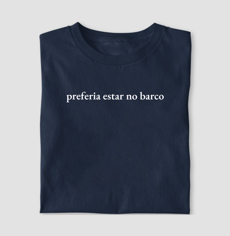 Preferia estar no barco - algodão 30.1 