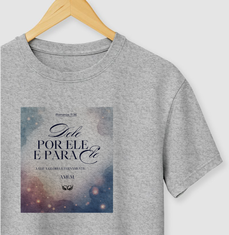 Camiseta Cristã Dele por Ele e para Ele