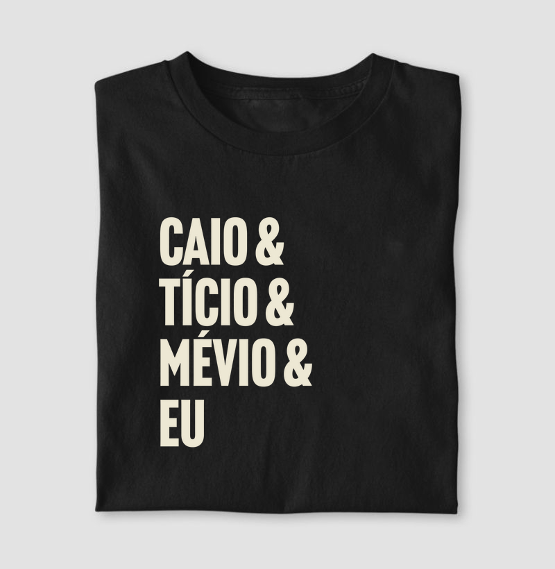 Caio & Tício & Mévio & Eu