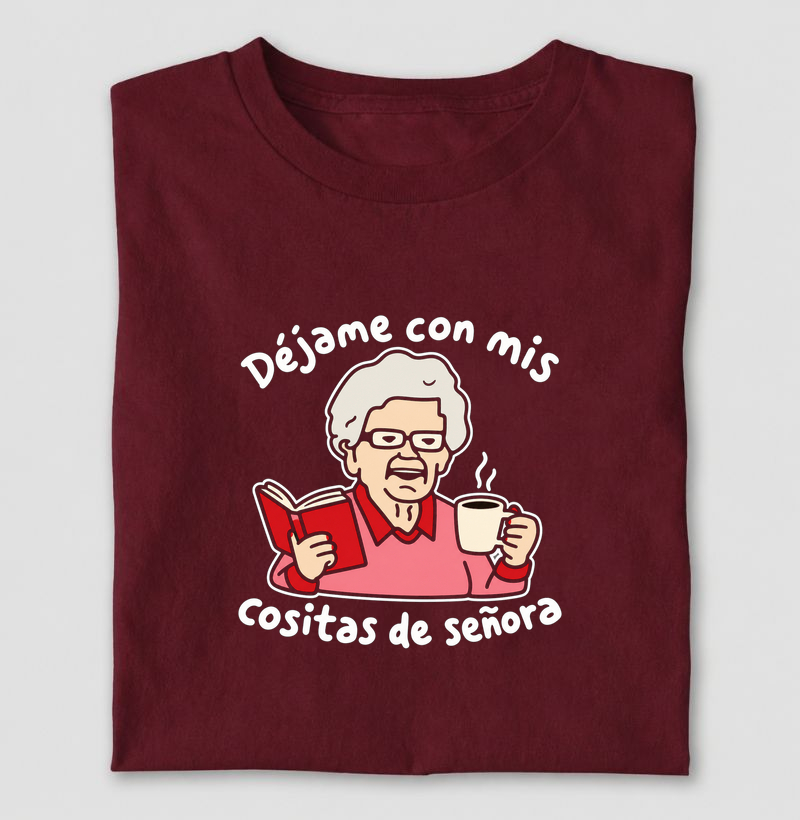 Déjame con mis cositas de señora - Camiseta