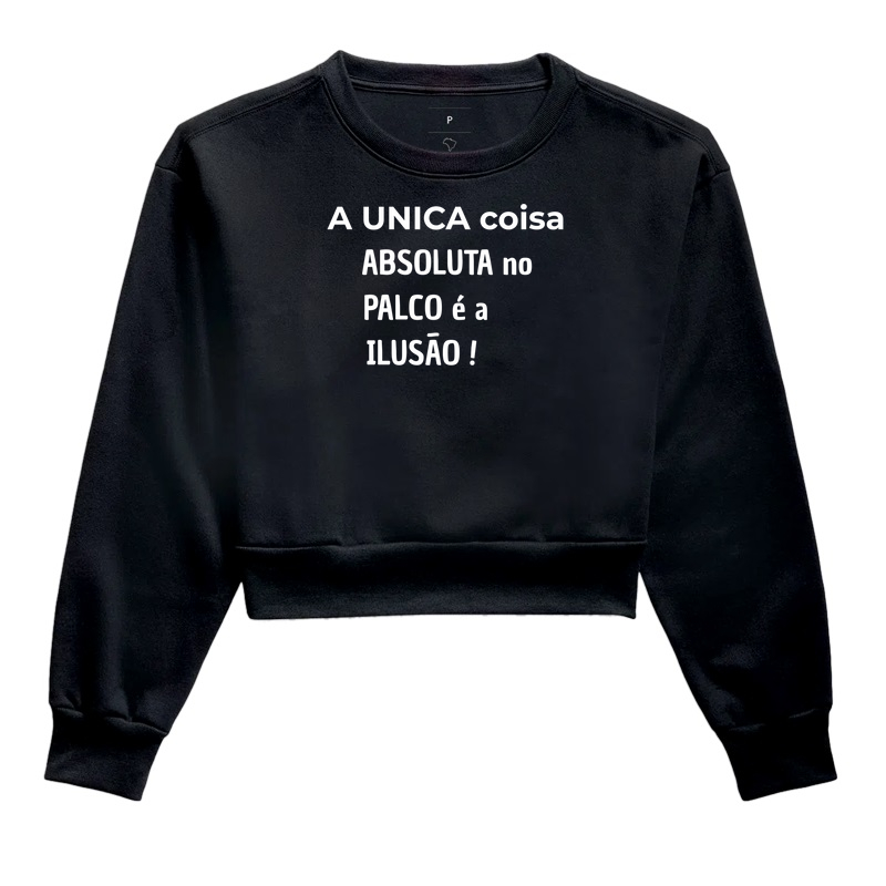 A ÚNICA COISA ABSOLUTA NO PALCO É A ILUSÃO!