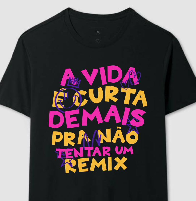 A vida é curta demais pra não tentar um remix