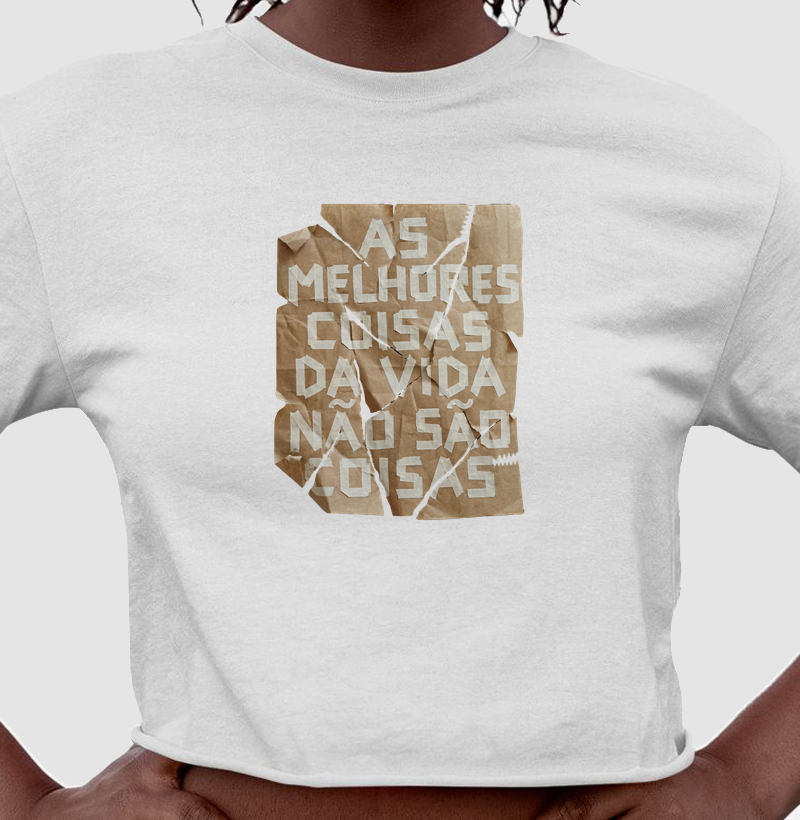 Camiseta cropped As melhores coisas da vida não são coisas - Algodão Premium 