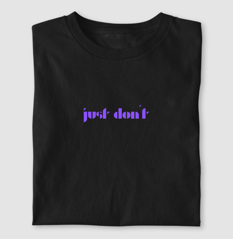 Camiseta JUST DON'T PRETA