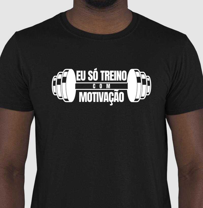 EU SÓ TREINO COM MOTIVAÇÃO