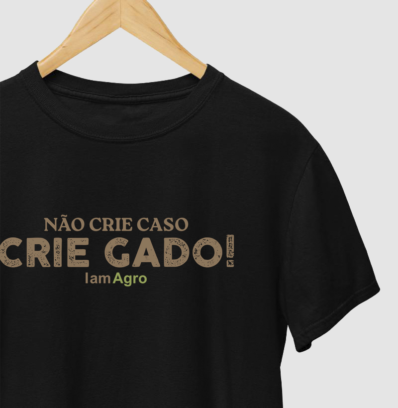 Camiseta Não crie caso, Crie GADO