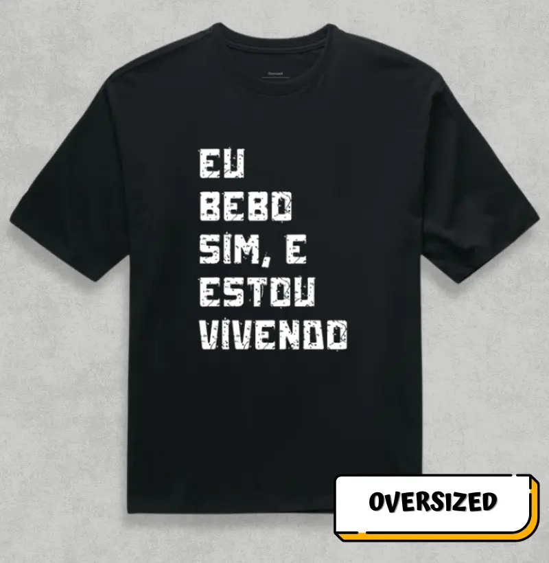 Eu bebo sim e estou vivendo