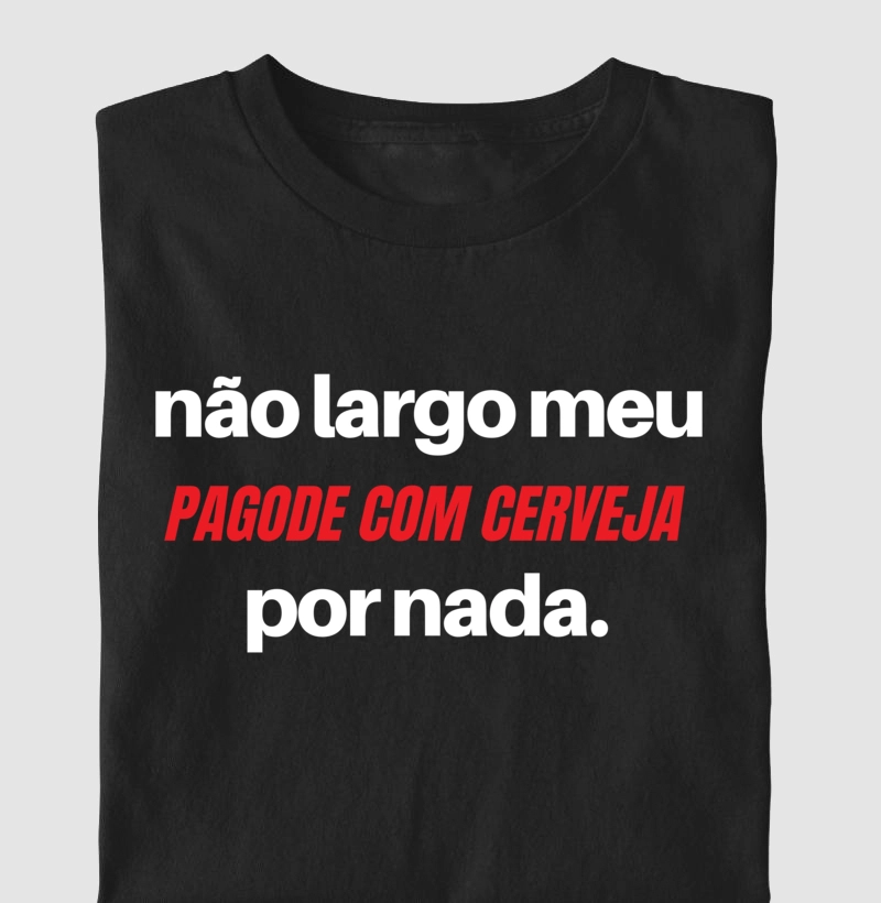 Não Largo meu Pagode com Cerveja Por nada.