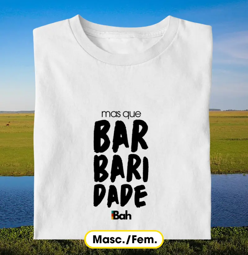 Mas que barbaridade!